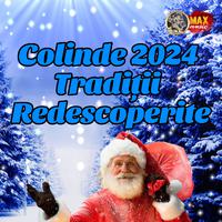 Colinde 2024 Tradiții Redescoperite