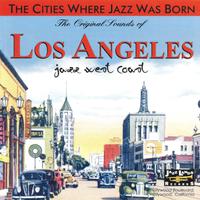 The Original Sounds of Los Angeles (The Cities Where Jazz Was Born)