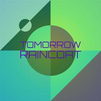 Tomorrow Raincoat