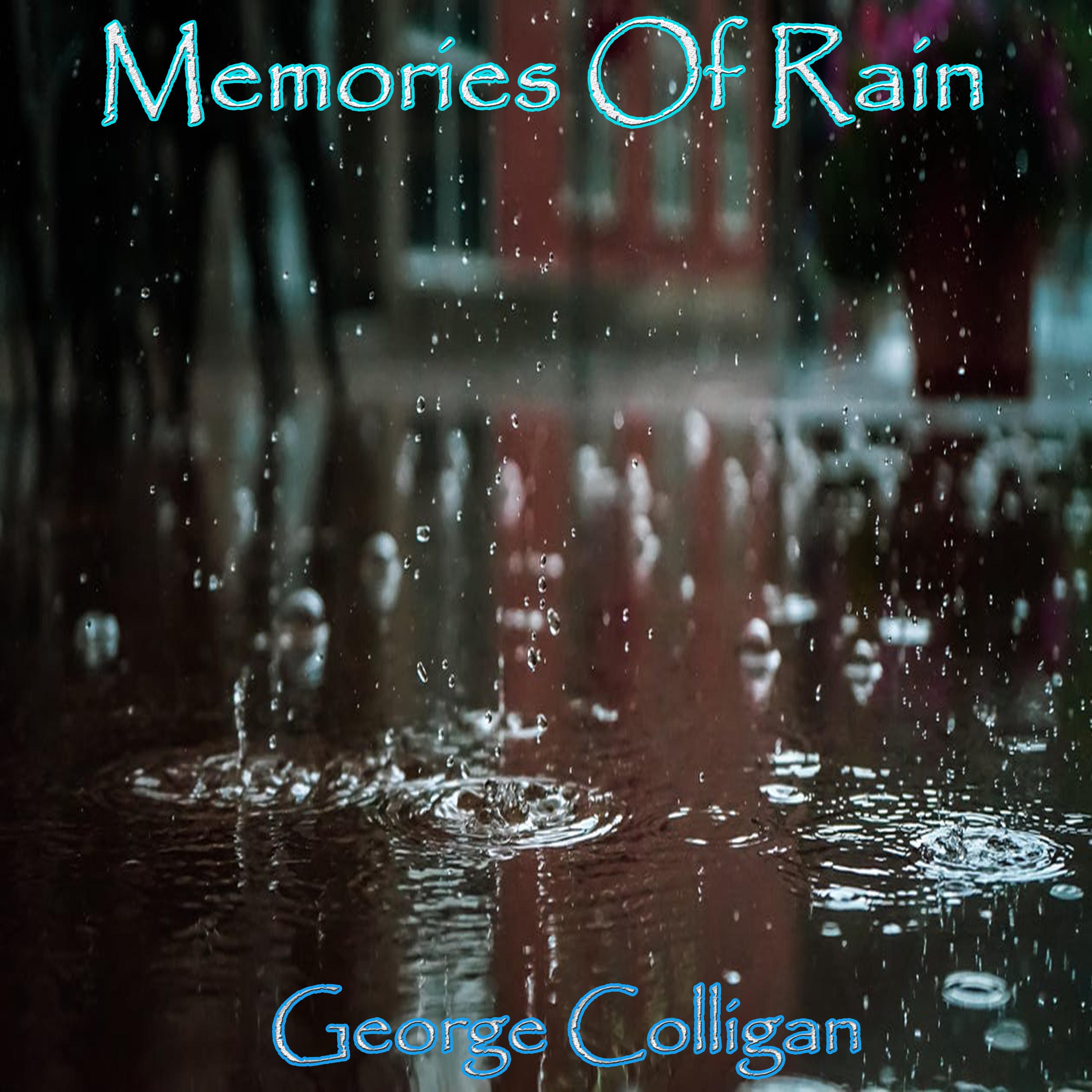 Desperate Rain_George Colligan_Memories Of Rain | 在线播放_Desperate Rain歌词_Desperate Rain下载 | 网易云音乐