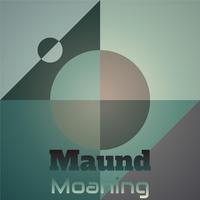 Maund Moaning