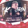 DJ Kuririn - Abaixa a Cabeça Olha a Tropa Vindo Ai