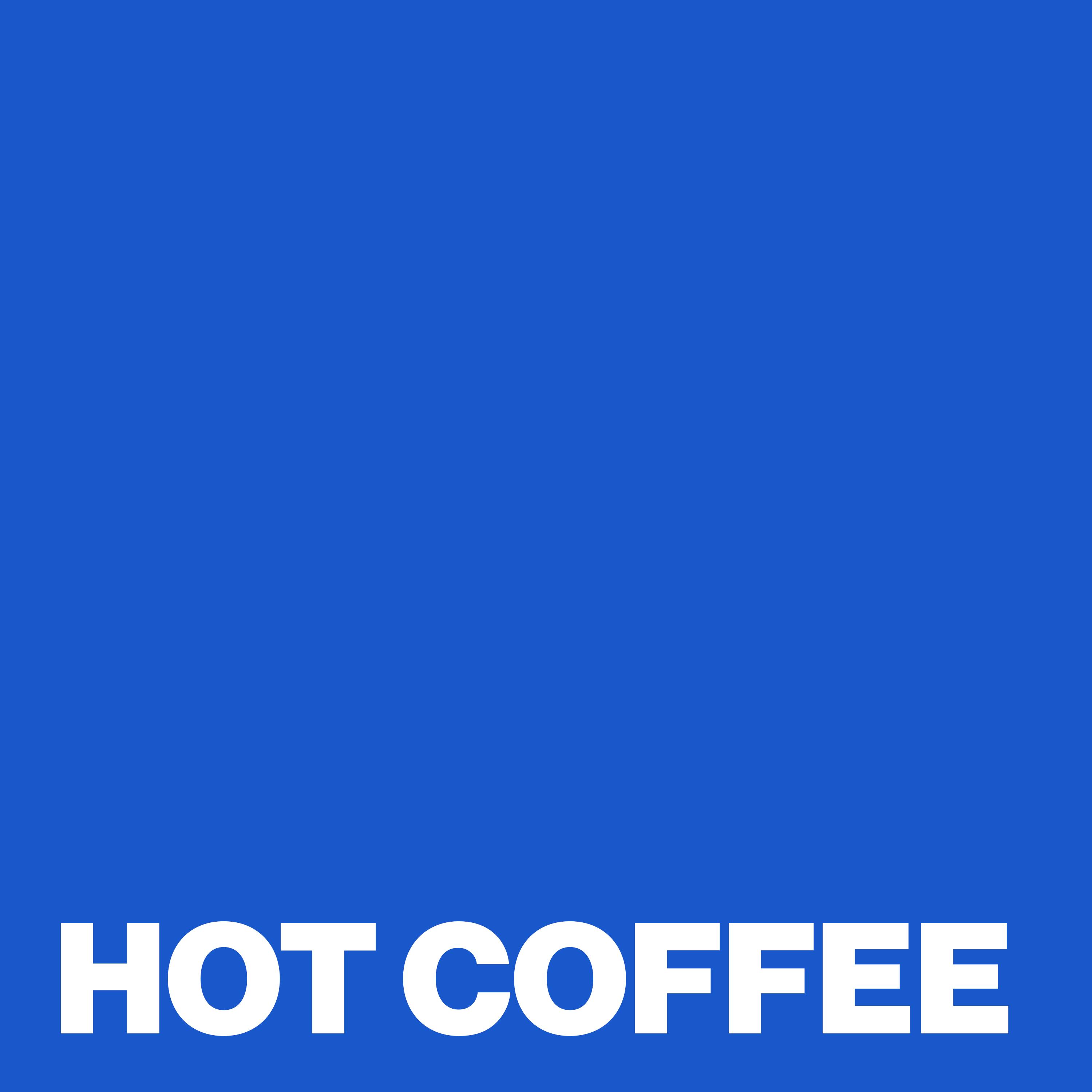 HOT COFFEE