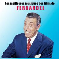 Les meilleures musiques des films de FERNANDEL