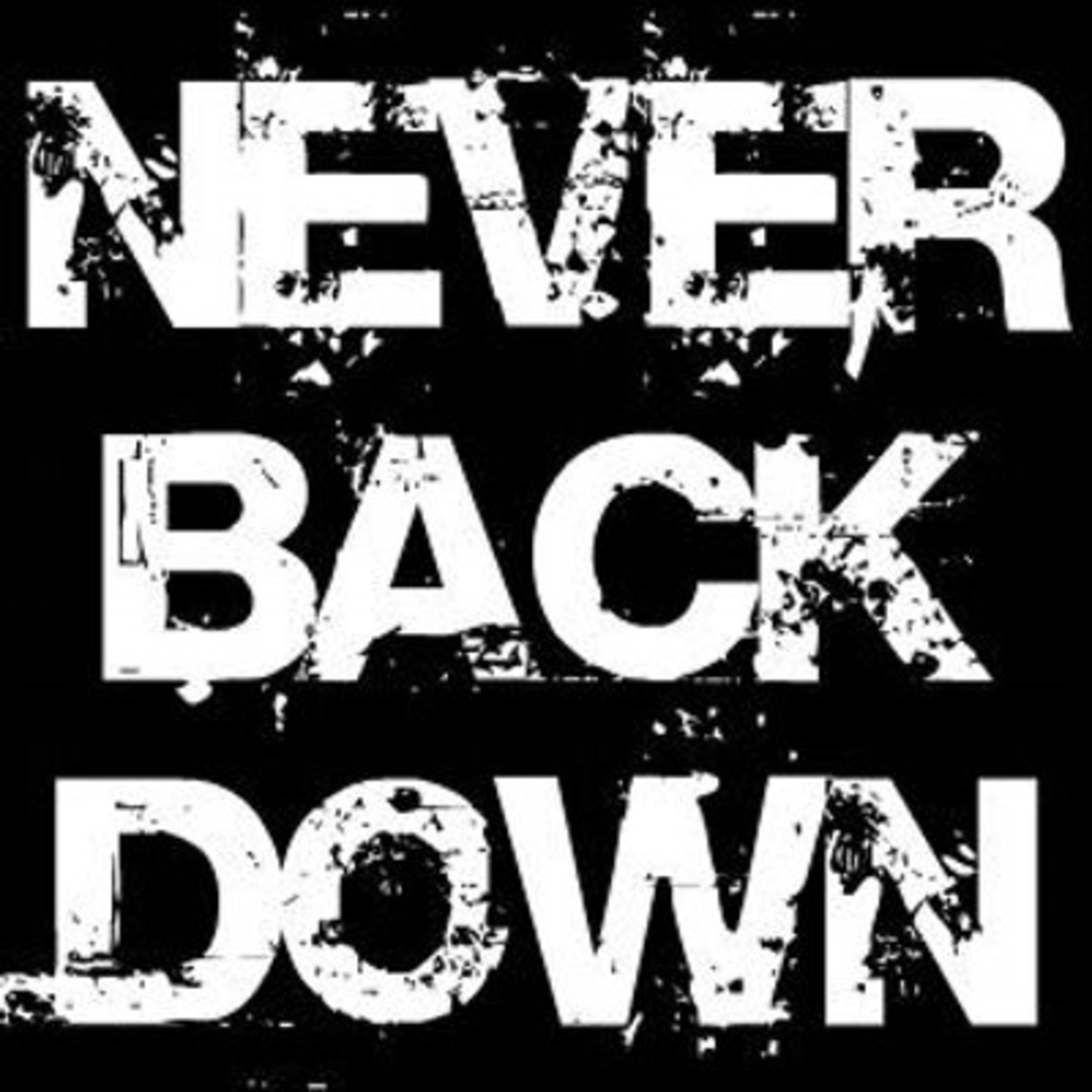 never back down