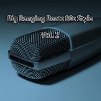 Big Banging Beats 80s Style, Vol. 2