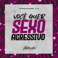 Você Quer Sexo Agressivo