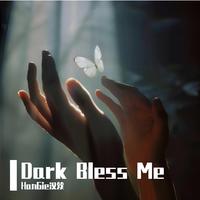 Dark Bless Me