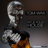 Tom Wax - My & Your House (Radio-Edit)