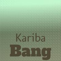 Kariba Bang