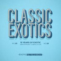 Classic Exotics - 15 Years Of Exotic, Pt. 1