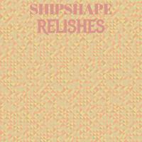 Shipshape Relishes