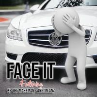 FACE IT (feat. Xp the Marxman & Annimeanz)