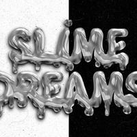 SLIME DREAMS