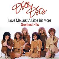 Dolly Dots - Love Me Just A Little Bit More / Greatest Hits (Download Album )