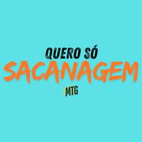 QUERO SÓ SACANAGEM (MTG)