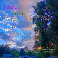 I Am Earth, Wind, Water, Fire