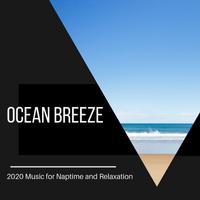 Ocean Breeze - 2020 Music for Naptime and Relaxation