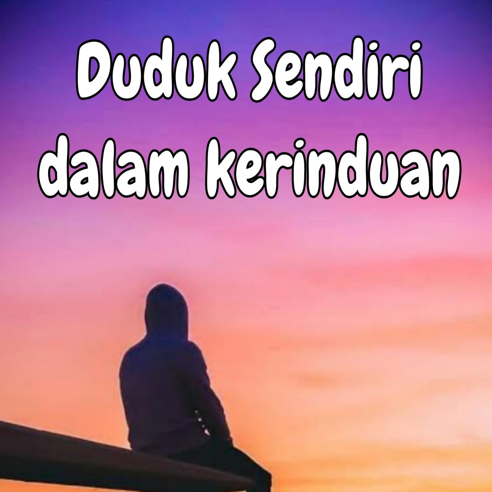 Duduk Sendiri Dalam Kerinduan