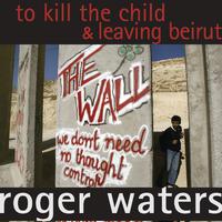 To Kill The Child / Leaving Beirut