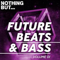 Nothing But... Future Beats & Bass, Vol. 01