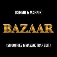 Bazaar (Smoothies & Mavjak Trap Edit)