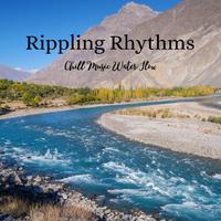 Rippling Rhythms: Chill Music Water Flow