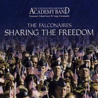 UNITED STATES AIR FORCE ACADEMY BAND FALCONAIRES: Sharing the Freedom