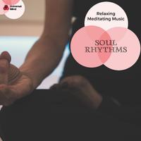 Soul Rhythms - Relaxing Meditating Music