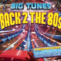 Big Tunes - Back 2 The 80s