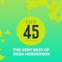 Top 45 Classics - The Very Best of Rosa Henderson