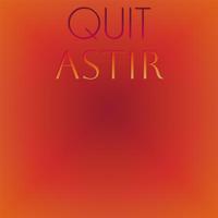 Quit Astir