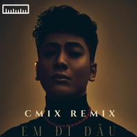 Em Đi Đâu (CM1X Remix)