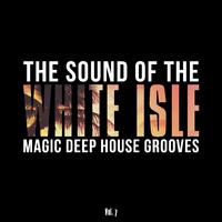 The Sound of the White Isle, Vol. 7 (Magic Deep House Grooves)