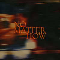 No Matter How