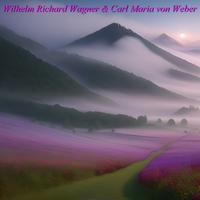 Wilhelm Richard Wagner & Carl Maria von Weber