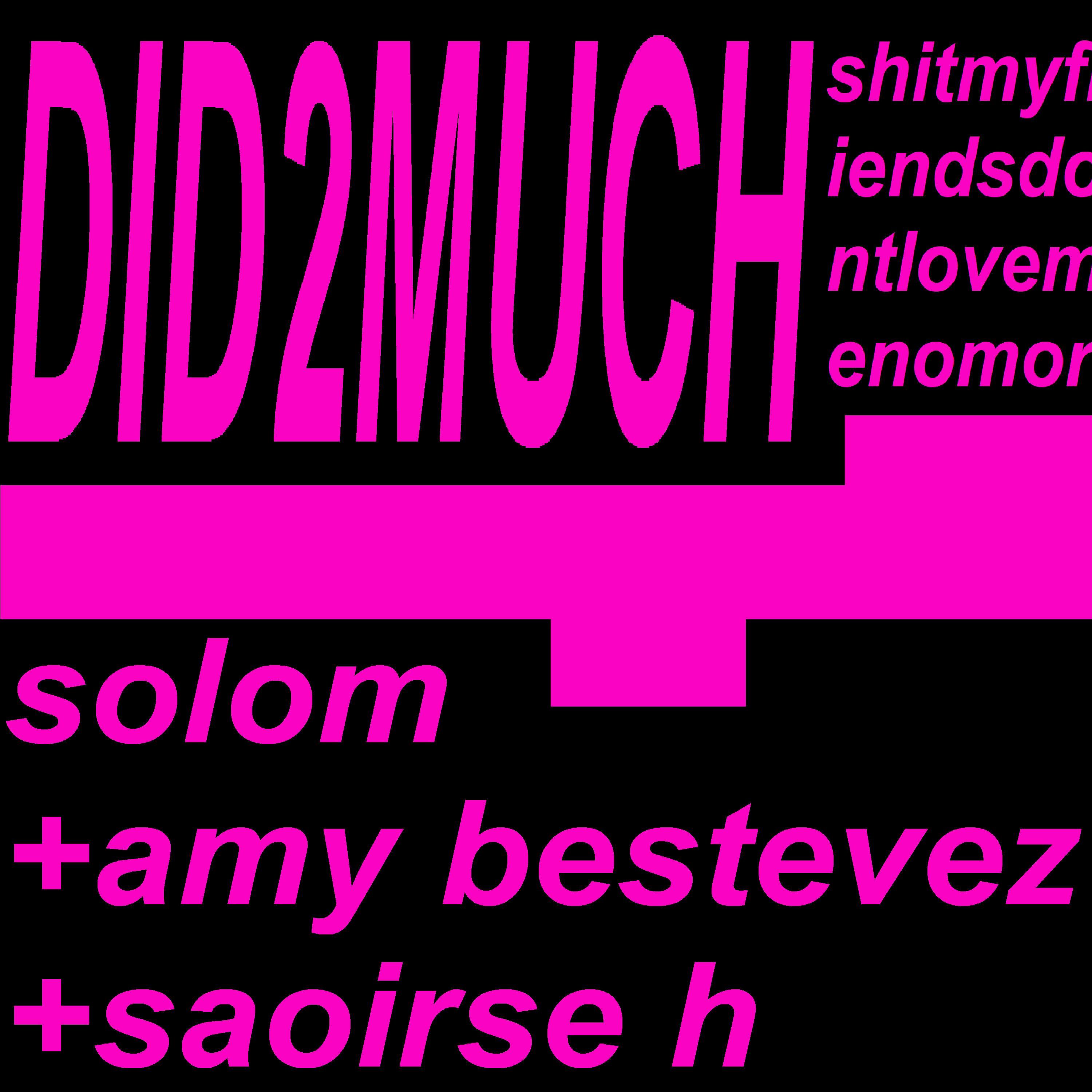 DID2MUCH (feat. Amy Bestevez & Saoirse H)