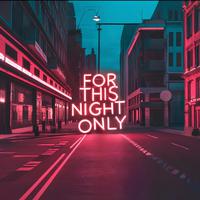 For this night only