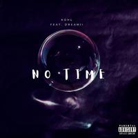 No Time (feat. Dreamii)