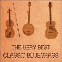 The Very Best Classic Bluegrass with Bill Monroe, Flatt & Scruggs, Stanley Brothers, And More Playing Shady Grove, Uncle Pen, Blue Moon of Kentucky and More Favorites