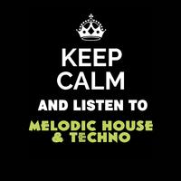 Keep Calm and Listen To: Melodic House & Techno