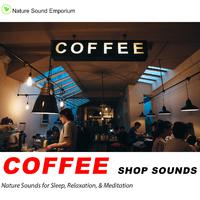 Coffee Shop Sounds - Nature Sounds for Relaxation, Meditation, Studying & Deep Sleep