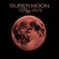 Super Moon May 2024: New Bliss Meditation for Grounding and Abundance Activation