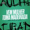 djghdacn - Mtg - Vem Mulher, Toma Madeirada