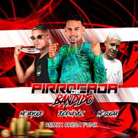 Pirrocada de Bandido (Remix Brega Funk)