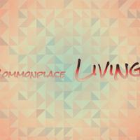 Commonplace Living