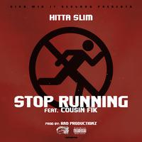 Stop Running (feat. Cousin Fik)