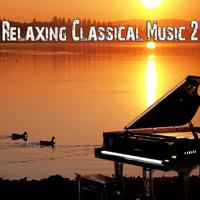 Relaxing Classical Music, Vol. 2 (For Meditation, Relaxation, Yoga, Ayurveda, Sleep Therapy, Tai Chi, Anti-Stress, Prenatal, Massage & Spa)