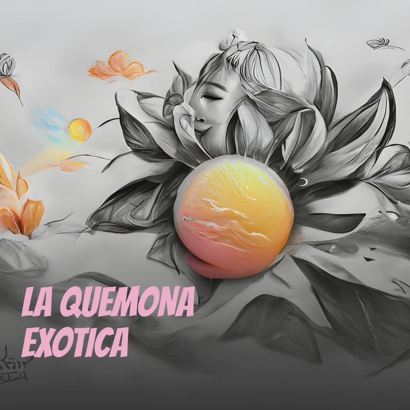 La Quemona Exotica