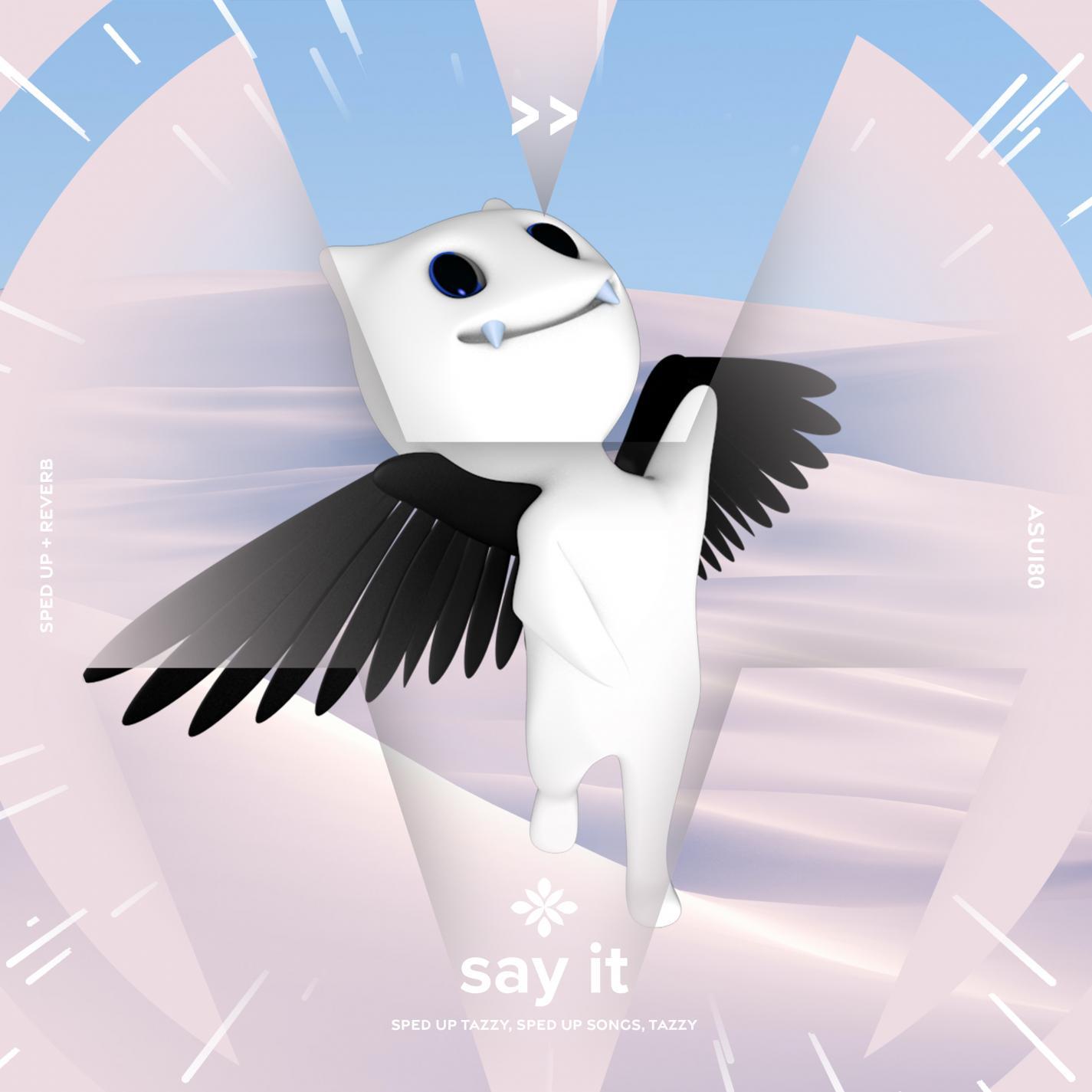 say it sped up + reverb sped up + reverb tazzy/sped up songs/Tazzy